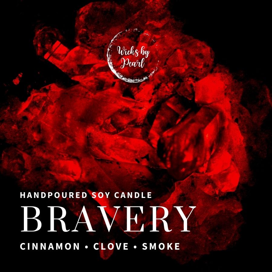 Candle name: Bravery. Candle scent: cinnamon, clove, smoke