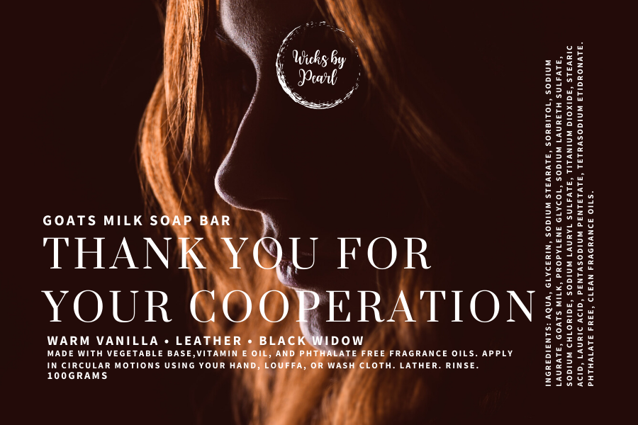 Soap name: Thank you for your cooperation. Soap scent: Warm vanilla, leather, black widow