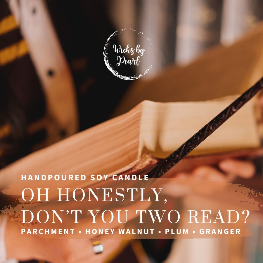Candle name: Oh Honestly, Don't you two read? Candle scent: Parchment, Honey Walnut, Plum, and Granger